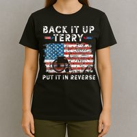Back Up Terry Put It In Reverse Firework Funny 4th Of July T-Shirt