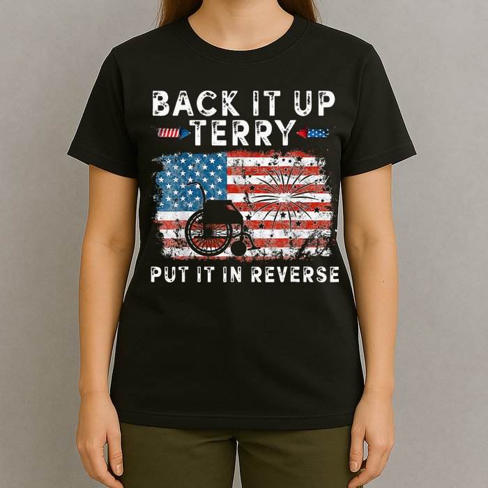 Back Up Terry Put It In Reverse Firework Funny 4th Of July T-Shirt