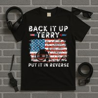Back Up Terry Put It In Reverse Firework Funny 4th Of July T-Shirt