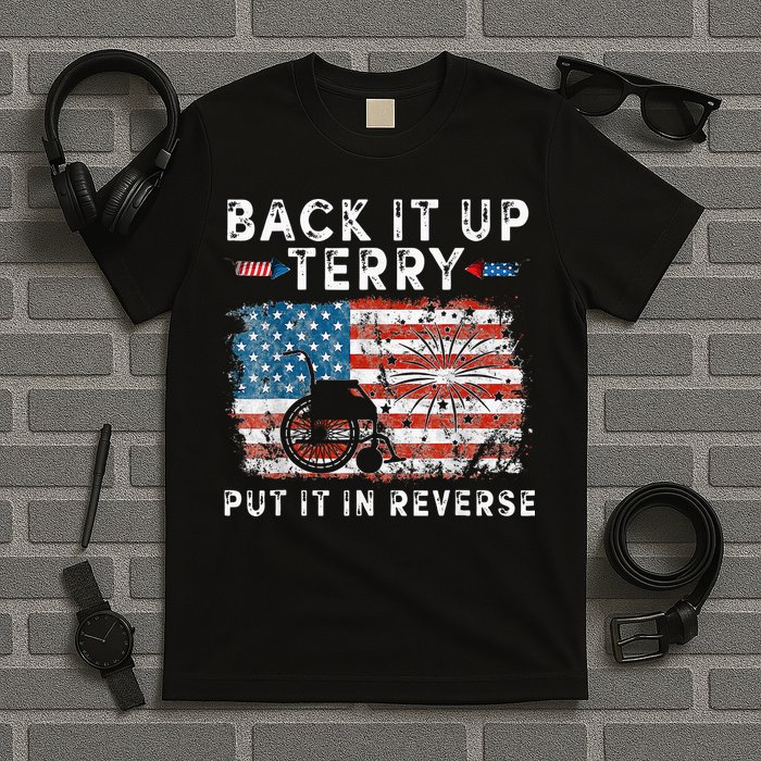 Back Up Terry Put It In Reverse Firework Funny 4th Of July T-Shirt