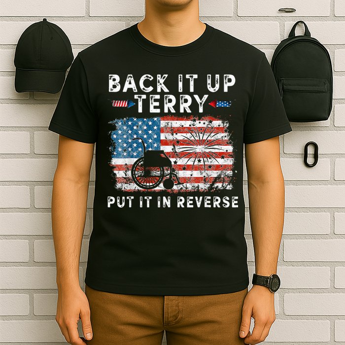 Back Up Terry Put It In Reverse Firework Funny 4th Of July T-Shirt