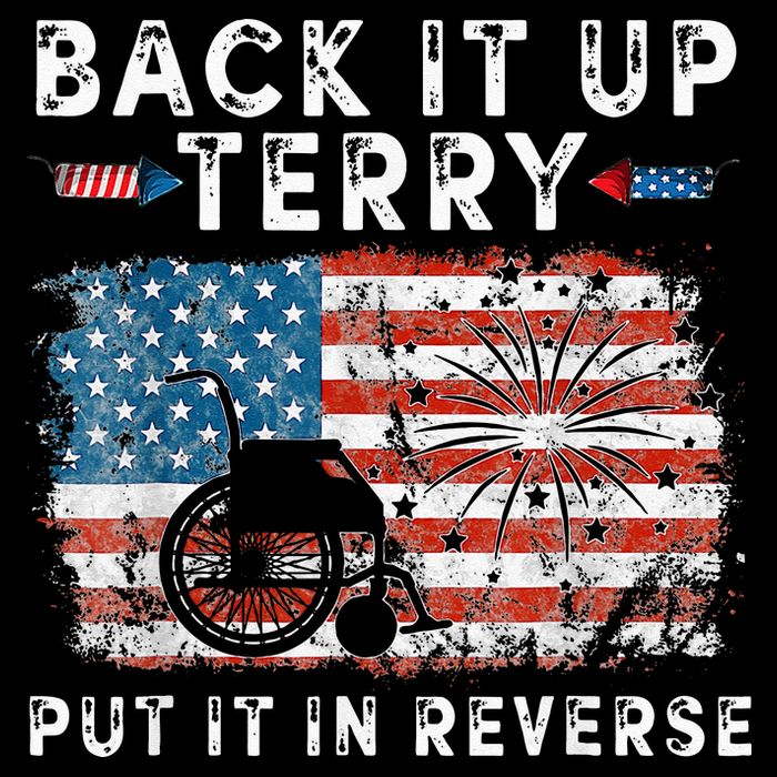 Back Up Terry Put It In Reverse Firework Funny 4th Of July T-Shirt