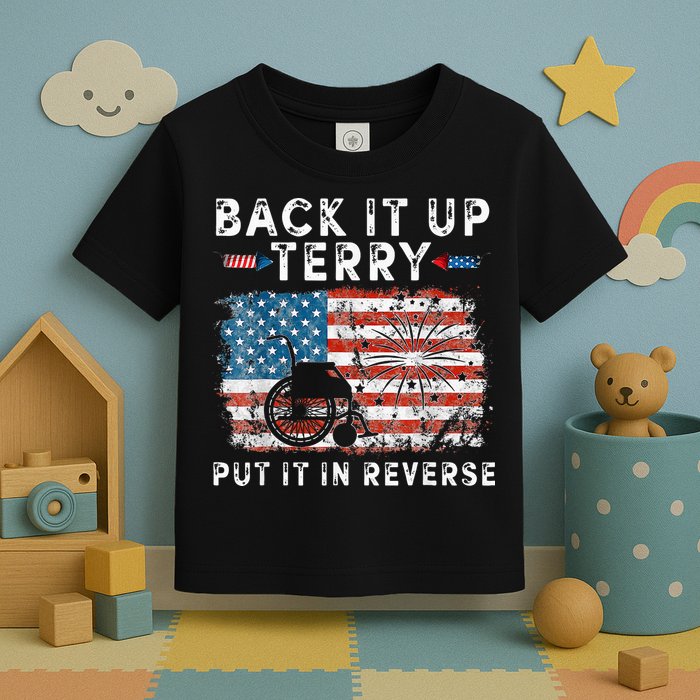 Back Up Terry Put It In Reverse Firework Funny 4th Of July Toddler T-Shirt