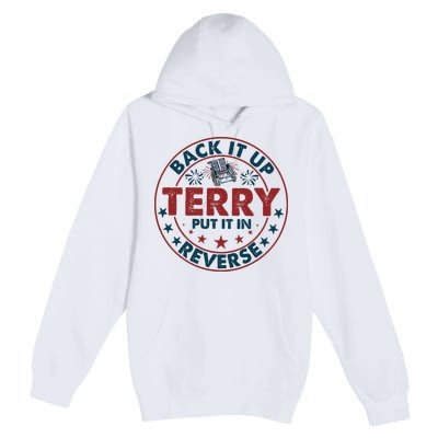 Back Up Terry Put It In Reverse Firework Vintage 4th Of July Premium Pullover Hoodie
