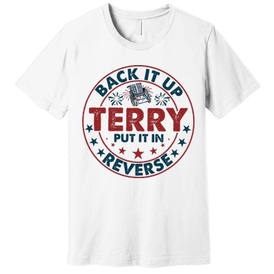 Back Up Terry Put It In Reverse Firework Vintage 4th Of July Premium T-Shirt