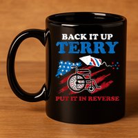 Back Up Terry Put It In Reverse 4th Of July Funny Patriotic 11oz C Handle Ceramic Mug