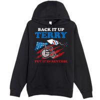 Back Up Terry Put It In Reverse 4th Of July Funny Patriotic Premium Pullover Hoodie