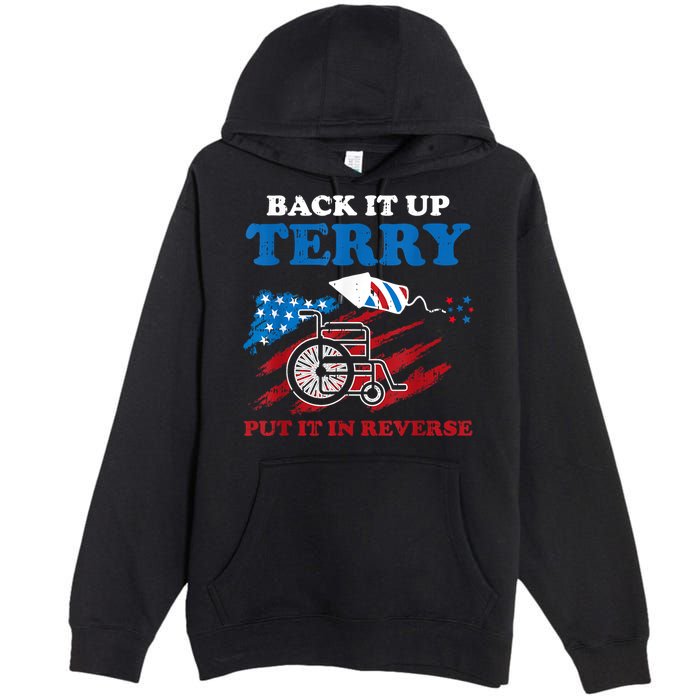 Back Up Terry Put It In Reverse 4th Of July Funny Patriotic Premium Pullover Hoodie