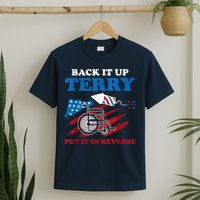Back Up Terry Put It In Reverse 4th Of July Funny Patriotic T-Shirt