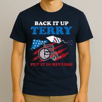 Back Up Terry Put It In Reverse 4th Of July Funny Patriotic T-Shirt