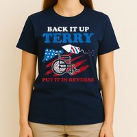 Back Up Terry Put It In Reverse 4th Of July Funny Patriotic T-Shirt