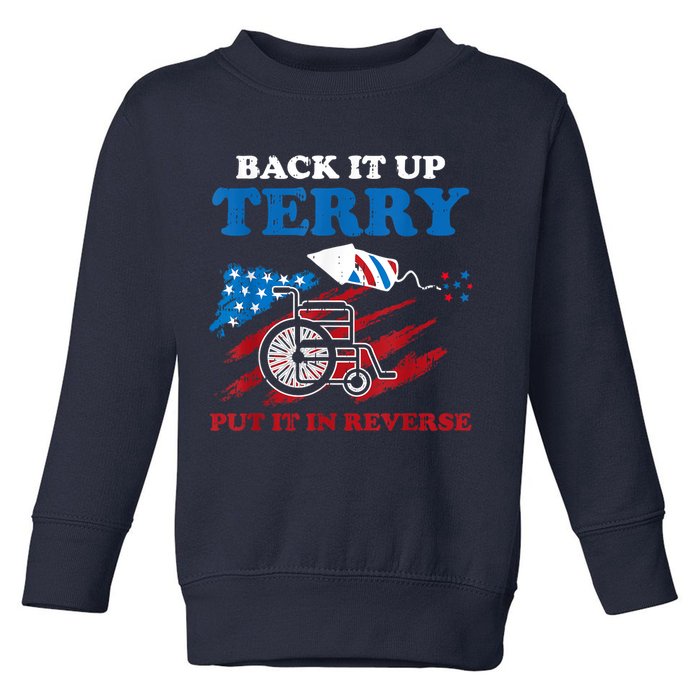 Back Up Terry Put It In Reverse 4th Of July Funny Patriotic Toddler Sweatshirt