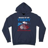 Back Up Terry Put It In Reverse 4th Of July Funny Patriotic Tall Hoodie
