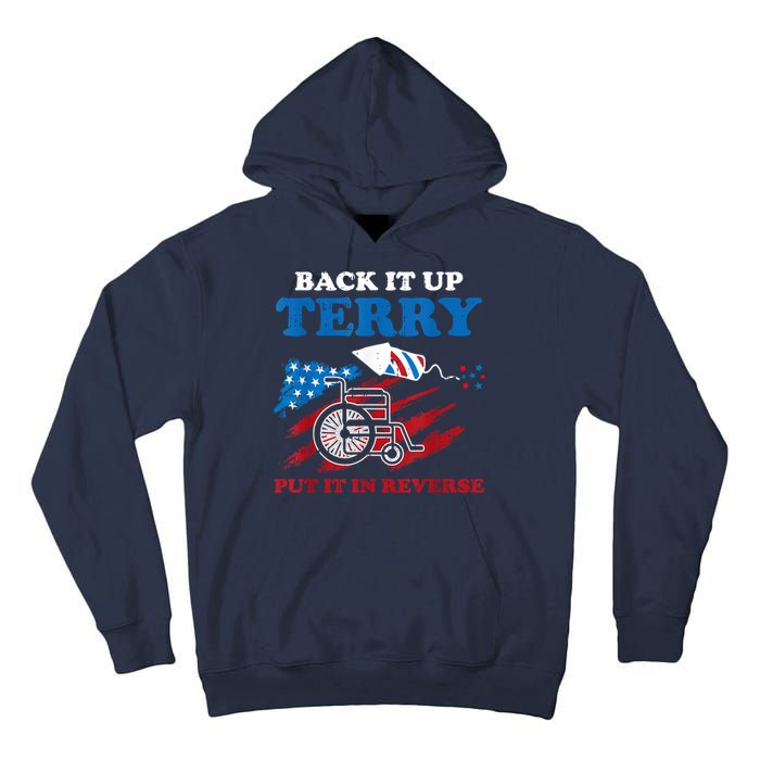 Back Up Terry Put It In Reverse 4th Of July Funny Patriotic Tall Hoodie
