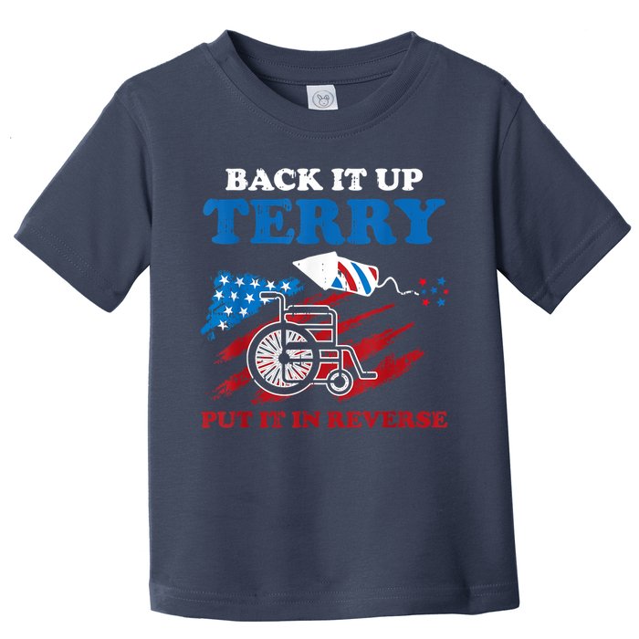 Back Up Terry Put It In Reverse 4th Of July Funny Patriotic Toddler T-Shirt