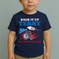 Back Up Terry Put It In Reverse 4th Of July Funny Patriotic Toddler T-Shirt