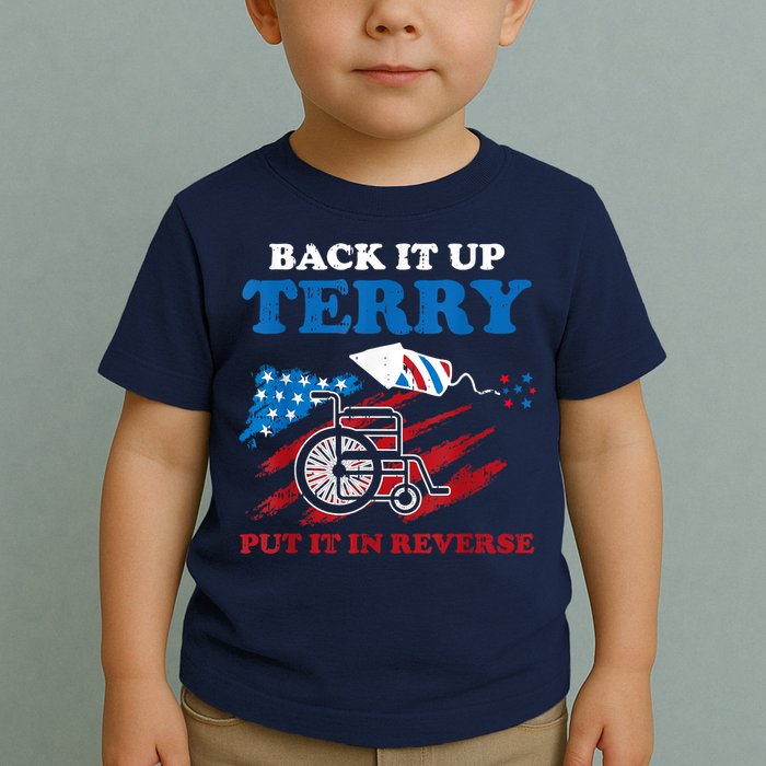 Back Up Terry Put It In Reverse 4th Of July Funny Patriotic Toddler T-Shirt