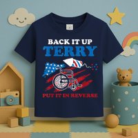 Back Up Terry Put It In Reverse 4th Of July Funny Patriotic Toddler T-Shirt