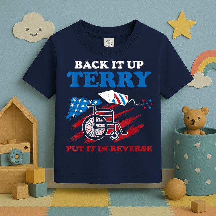 Back Up Terry Put It In Reverse 4th Of July Funny Patriotic Toddler T-Shirt
