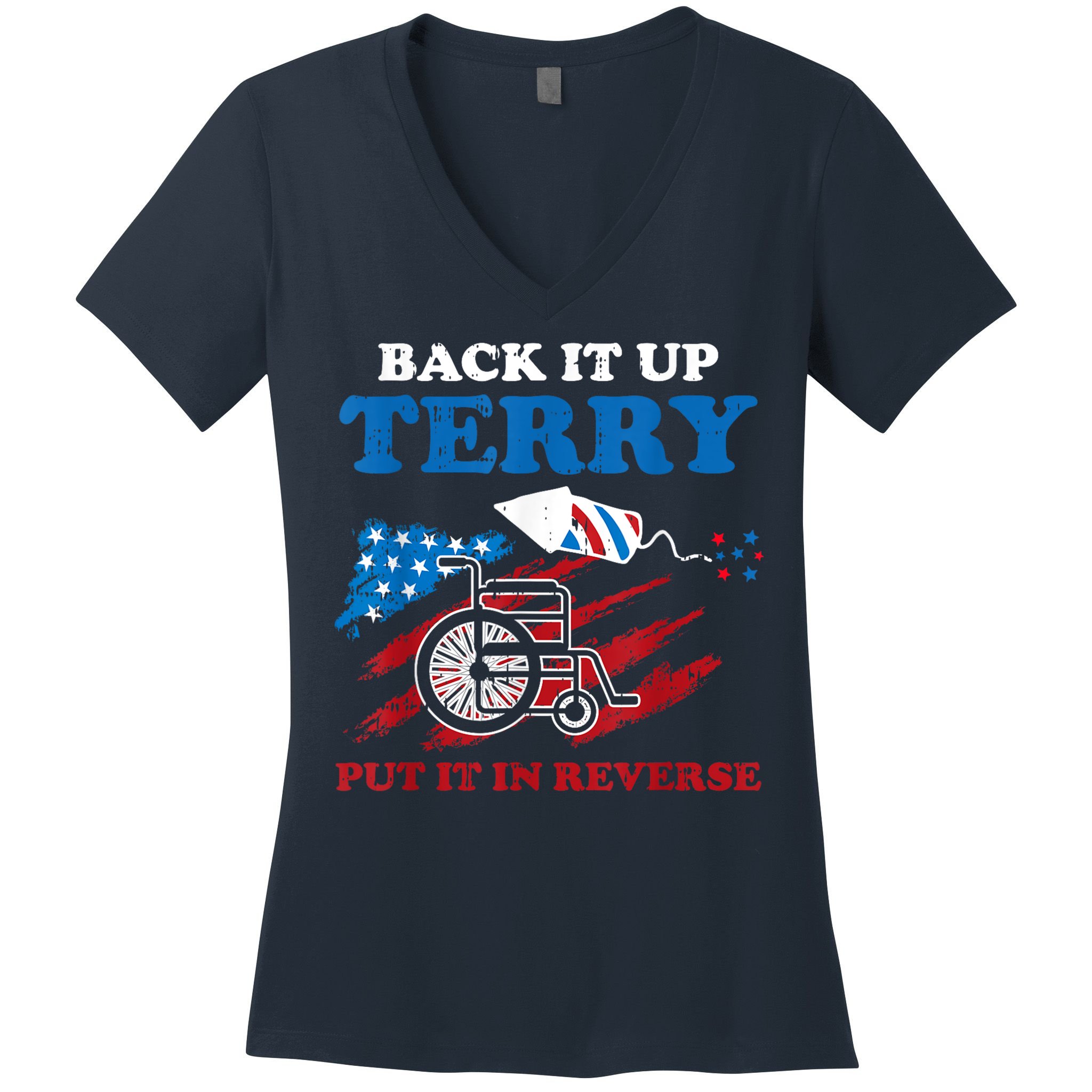 Back Up Terry Put It In Reverse 4th Of July Funny Patriotic Women's V-Neck T-Shirt