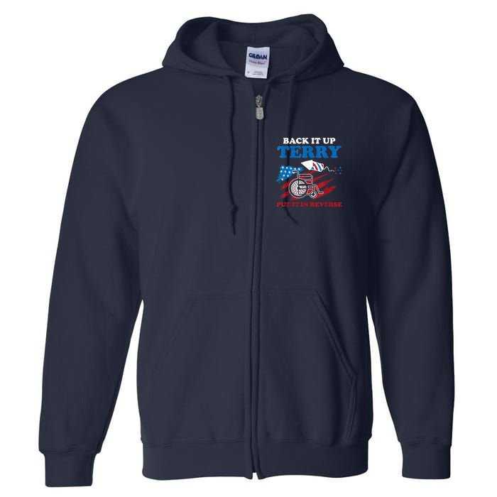 Back Up Terry Put It In Reverse 4th Of July Funny Patriotic Full Zip Hoodie