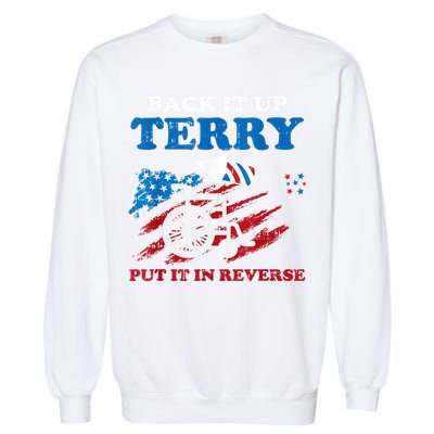Back Up Terry Put It In Reverse 4th Of July Funny Patriotic Garment-Dyed Sweatshirt