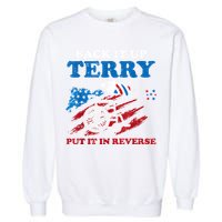 Back Up Terry Put It In Reverse 4th Of July Funny Patriotic Garment-Dyed Sweatshirt