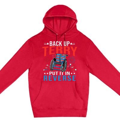 Back Up Terry Put It In Reverse Fireworks Funny 4th Of July Premium Pullover Hoodie