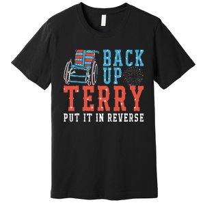 Back Up Terry Put It In Reverse Firework 4th Of July Premium T-Shirt