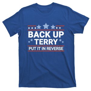 Back Up Terry Put It In Reverse Funny 4th Of July Gift T-Shirt