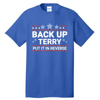 Back Up Terry Put It In Reverse Funny 4th Of July Gift Tall T-Shirt