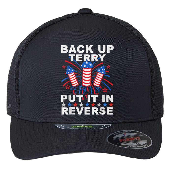 Back Up Terry Put It In Reverse Firework Funny 4th Of July Flexfit Unipanel Trucker Cap