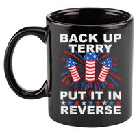 Back Up Terry Put It In Reverse Firework Funny 4th Of July 11oz C Handle Ceramic Mug
