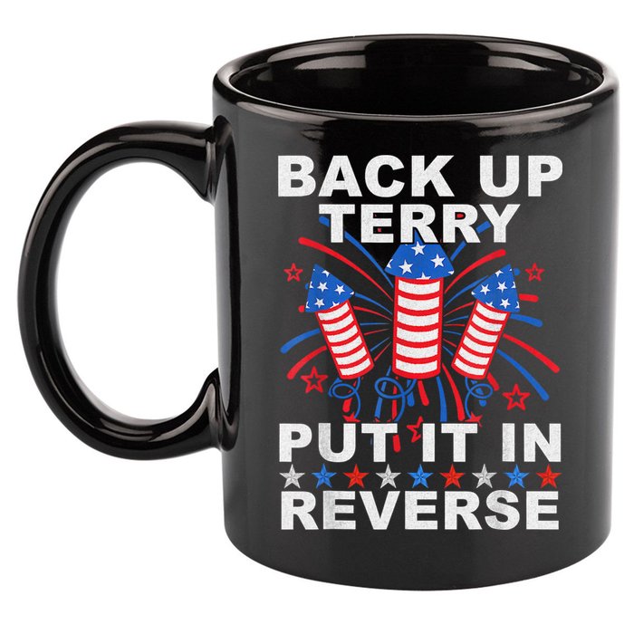 Back Up Terry Put It In Reverse Firework Funny 4th Of July 11oz C Handle Ceramic Mug