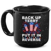 Back Up Terry Put It In Reverse Firework Funny 4th Of July 15oz Campfire Ceramic Mug