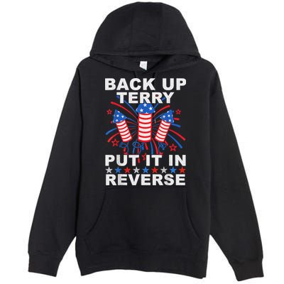 Back Up Terry Put It In Reverse Firework Funny 4th Of July Premium Pullover Hoodie