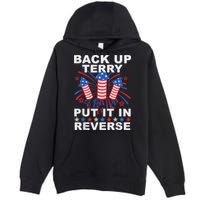 Back Up Terry Put It In Reverse Firework Funny 4th Of July Premium Pullover Hoodie