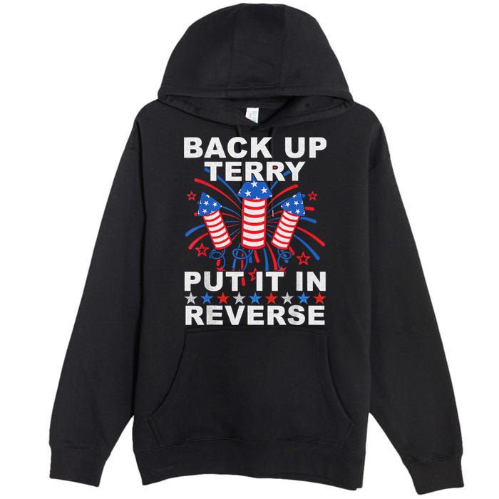 Back Up Terry Put It In Reverse Firework Funny 4th Of July Premium Pullover Hoodie