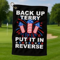 Back Up Terry Put It In Reverse Firework Funny 4th Of July Golf Towel