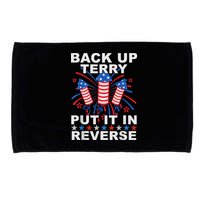 Back Up Terry Put It In Reverse Firework Funny 4th Of July Microfiber Hand Towel