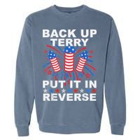 Back Up Terry Put It In Reverse Firework Funny 4th Of July Garment-Dyed Sweatshirt