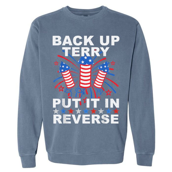 Back Up Terry Put It In Reverse Firework Funny 4th Of July Garment-Dyed Sweatshirt