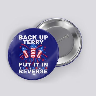 Back Up Terry Put It In Reverse Firework Funny 4th Of July Button