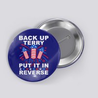 Back Up Terry Put It In Reverse Firework Funny 4th Of July Button