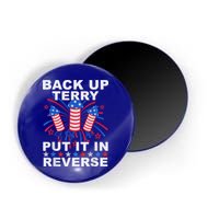 Back Up Terry Put It In Reverse Firework Funny 4th Of July Magnet