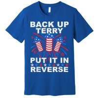 Back Up Terry Put It In Reverse Firework Funny 4th Of July Premium T-Shirt