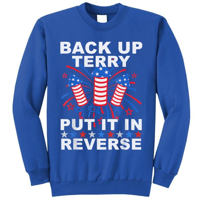 Back Up Terry Put It In Reverse Firework Funny 4th Of July Tall Sweatshirt