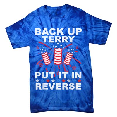 Back Up Terry Put It In Reverse Firework Funny 4th Of July Tie-Dye T-Shirt