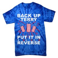 Back Up Terry Put It In Reverse Firework Funny 4th Of July Tie-Dye T-Shirt