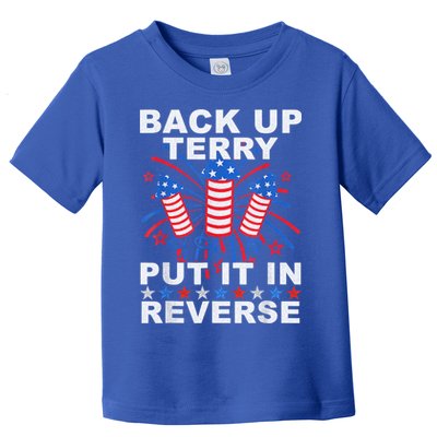 Back Up Terry Put It In Reverse Firework Funny 4th Of July Toddler T-Shirt